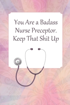 Paperback Lined Notebook: Journal With Quote - Nurse Preceptor Gifts Book