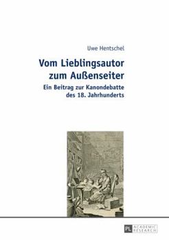 Paperback Vom Lieblingsautor zum Außenseiter: Ein Beitrag zur Kanondebatte des 18. Jahrhunderts [German] Book