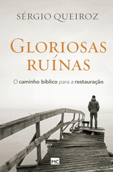 Paperback Gloriosas ruínas: O caminho bíblico para a restauração [Portuguese] Book