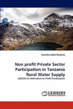 Paperback Non Profit Private Sector Participation in Tanzania Rural Water Supply Book