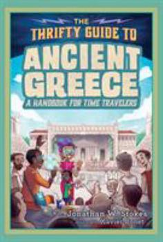 Hardcover The Thrifty Guide to Ancient Greece: A Handbook for Time Travelers Book