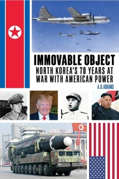 Paperback Immovable Object: North Korea's 70 Years at War with American Power Book