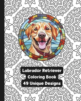 Paperback Labrador Retriever - Dog - Adult Coloring Book - 49 Unique Designs Book