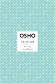 Intuition: Knowing Beyond Logic - Book  of the Osho Insights for a new way of living