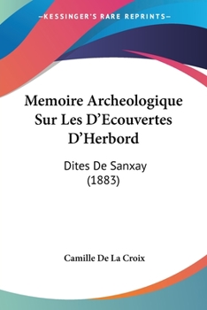 Paperback Memoire Archeologique Sur Les D'Ecouvertes D'Herbord: Dites De Sanxay (1883) [French] Book