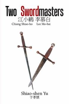 Paperback Two Swordmasters: Chiang Shiao-Ho Lee Mo-Bai Book