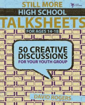 Paperback Still More High School Talksheets: 50 Creative Discussions for Your Youth Group Book