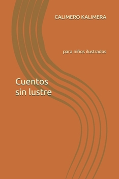 Paperback Cuentos sin lustre: para niños ilustrados [Spanish] Book