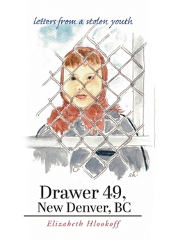Hardcover Drawer 49, New Denver, BC: letters from a stolen youth Book
