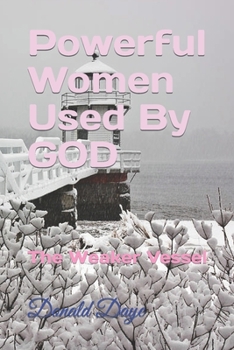 Paperback Powerful Women Used By GOD: The Weaker Vessel Book