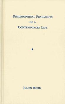 Philosophical Fragments of a Contemporary Life
