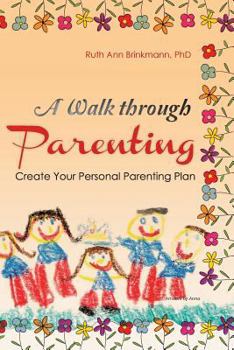 Paperback A Walk through Parenting: Create Your Personal Parenting Plan Book