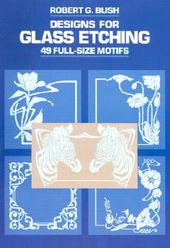 Paperback Designs for Glass Etching: 49 Full-Size Motifs Book