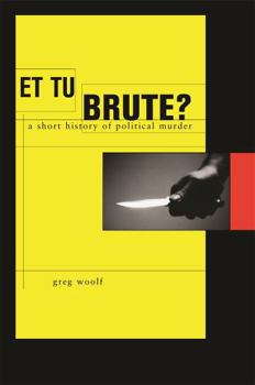 Et Tu, Brute?: The Murder of Caesar and Political Assassination - Book  of the Profiles in History