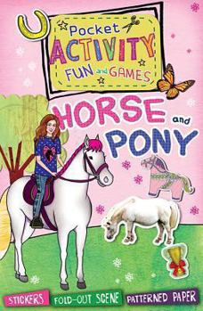 Paperback Horse and Pony Pocket Activity Fun and Games [With Sticker(s)] Book
