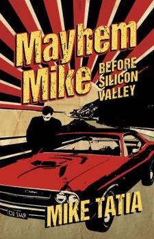 Paperback Mayhem Mike: Before Silicon Valley Book