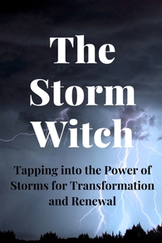 Paperback The Storm Witch: Tapping into the Power of Storms for Transformation and Renewal Book