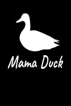 Mama Duck: Ducks Notebook I Notizbuch I Calepin I Taccuino I Cuaderno I Caderno I Notitieblok I Notatnik I 6x9 I A5 I 120 Pages I Dot Grid I Diary I ... I Teacher I Students I Writing I Drawing I