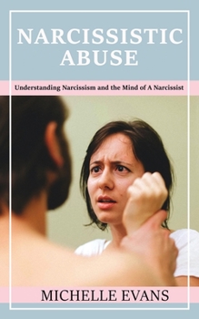 Paperback Narcissistic Abuse: Understanding Narcissism and the Mind of a Narcissist Book