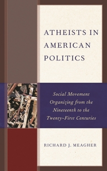 Paperback Atheists in American Politics: Social Movement Organizing from the Nineteenth to the Twenty-First Centuries Book