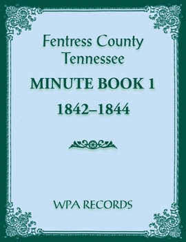 Paperback Fentress County, Tennessee Minute Book 1, 1842-1844 Book