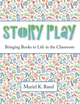 Paperback Story Play: Bringing Books to Life in the Classroom Book