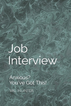 Paperback Job Interview: Anxious? You've Got This! Book