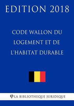 Paperback Code Wallon Du Logement Et de l'Habitat Durable - Edition 2018 [French] Book