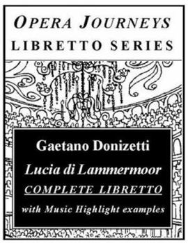 Paperback Gaetano Donizetti's LUCIA DI LAMMERMOOR Complete Libretto: Opera Journeys Libretto Series Book