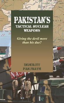 Hardcover Pakistan's Tactical Nuclear Weapons: Giving the devil more than his due? Book