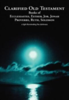 Hardcover Clarified Old Testament: Books of Ecclesiastes, Esther, Job, Jonah, Proverbs, Ruth, Solomon Book