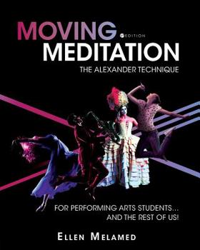Moving Meditation: The Alexander Technique for Performing Arts Students...and the Rest of Us!