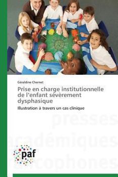 Paperback Prise En Charge Institutionnelle de L Enfant Sévèrement Dysphasique [French] Book
