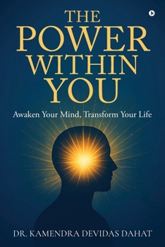 Paperback The Power Within You: Awaken Your Mind, Transform Your Life Book