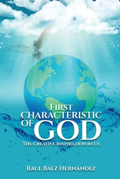 Paperback First CHARACTERISTIC OF GOD: Creative Inspiration in Us Book