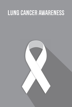 Lung Cancer Awareness: Lung Cancer Journal Notebook (6x9), Lung Cancer Books, Lung Cancer Gifts, Lung Cancer Planner