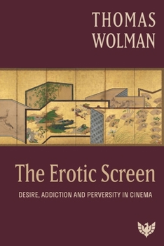 Paperback The Erotic Screen: Desire, Addiction and Perversity in Cinema Book