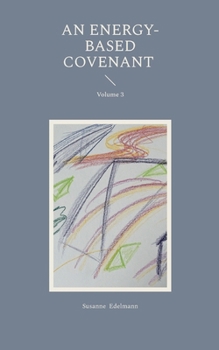 An Energy-Based Covenant: Volume 3