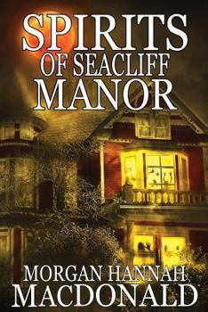 Spirits of Seacliff Manor - Book #4 of the Spirits