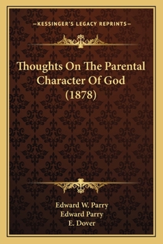 Paperback Thoughts On The Parental Character Of God (1878) Book