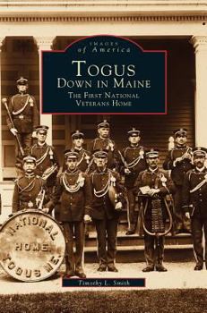 Togus, Down in Maine: The First National Veterans Home - Book  of the Images of America: Maine