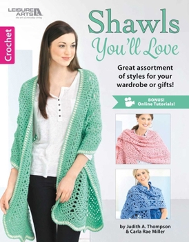 Paperback Crochet Shawls You'll Love: Great Assortment of Styles for Your Wardrobe or Gifts!; Bonus! Online Tutorials! Book
