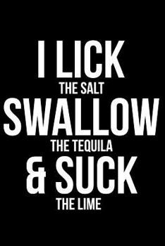 Paperback I Lick the Salt Swallow the Tequila & Suck the Lime Book