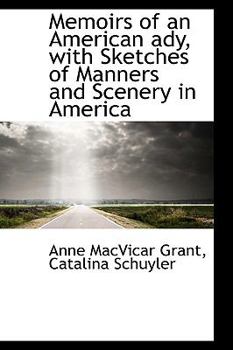 Paperback Memoirs of an American Ady, with Sketches of Manners and Scenery in America Book