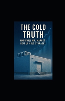The Cold Truth: When Will Mr. Market Heat Up Cold Storage?