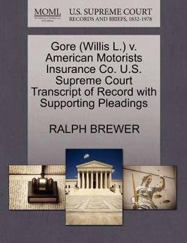 Paperback Gore (Willis L.) V. American Motorists Insurance Co. U.S. Supreme Court Transcript of Record with Supporting Pleadings Book