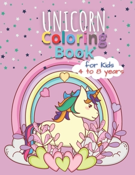 Paperback Unicorn Coloring Books for Kids 4 to 8 Years: Magical Rainbow Drawing Colorful Girls Unicorn Book