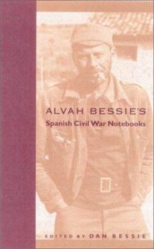 Hardcover Alvah Bessie's Spanish Civil War Notebooks Book