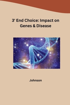 Paperback 3' End Choice: Impact on Genes & Disease Book