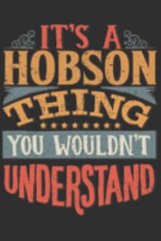It's A Hobson Thing You Wouldn't Understand: Want To Create An Emotional Moment For A Hobson Family Member ? Show The Hobson's You Care With This ... Surname Planner Calendar Notebook Journal